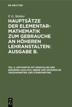Arithmetik mit Einschluss der niederen Analysis, ebene und sphärische Trigonometrie und Stereometrie - Mehler, F. G.