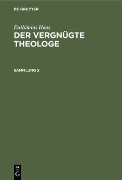 Euthimius Haas: Der vergnügte Theologe. Sammlung 2 - Haas, Euthimius