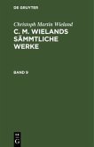 Christoph Martin Wieland: C. M. Wielands Sämmtliche Werke. Band 9