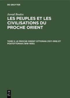 Le proche Orient ottoman (1517¿1918) et postottoman (1918¿1930) - Boulos, Jawad