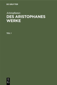 Aristophanes: Des Aristophanes Werke. Teil 1 - Aristophanes