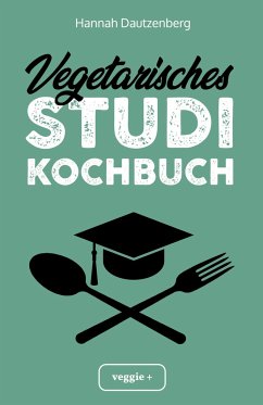 Vegetarisches Studi-Kochbuch - Dautzenberg, Hannah