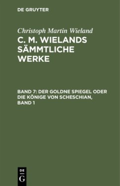 Der goldne Spiegel oder Die Könige von Scheschian, Band 1 - Wieland, Christoph Martin