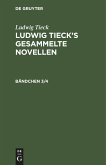 Ludwig Tieck: Ludwig Tieck¿s gesammelte Novellen. Bändchen 3/4