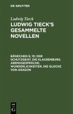 Der Schutzgeist. Die Klausenburg. Abendgespräche. Wunderlichkeiten. Die Glocke von Aragon