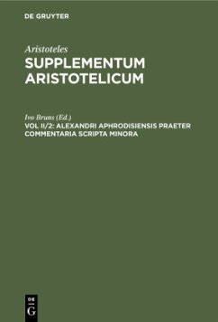 Alexandri Aphrodisiensis Praeter Commentaria Scripta Minora