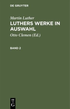 Martin Luther: Luthers Werke in Auswahl. Band 2 - Luther, Martin