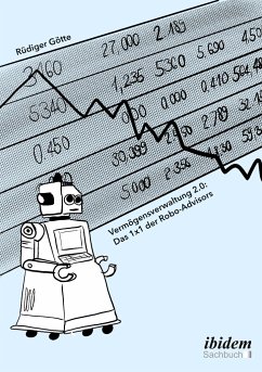 Vermögensverwaltung 2.0: Das 1x1 der Robo-Advisors - Götte, Rüdiger