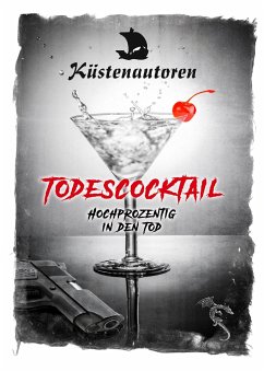 Todescocktail - Kerstin, Schreiber;Autorengruppe Küstenautoren