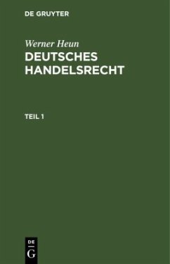 Werner Heun: Deutsches Handelsrecht. Teil 1 - Heun, Werner