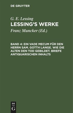 Ein Vade Mecum für den Herrn Sam. Gotth Lange. Wie die Alten den Tod gebildet. Briefe antiquarischen Inhalts - Lessing, G. E.