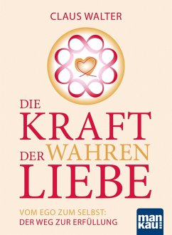 Die Kraft der wahren Liebe (eBook, ePUB) - Walter, Claus