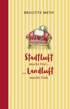 Stadtluft macht frei, Landluft macht froh - Meyn, Brigitte