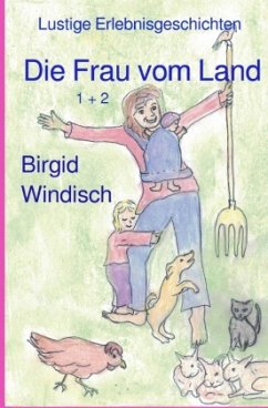 Die Frau vom Land 1 + 2 - Windisch, Birgid