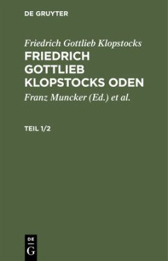 Friedrich Gottlieb Klopstocks: Friedrich Gottlieb Klopstocks Oden. Teil 1/2 - Klopstocks, Friedrich Gottlieb