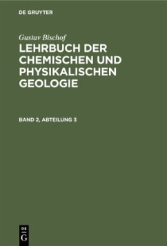 Gustav Bischof: Lehrbuch der chemischen und physikalischen Geologie. Band 2, Abteilung 3 - Bischof, Gustav