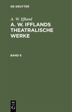 A. W. Iffland: A. W. Ifflands theatralische Werke. Band 8 - Iffland, August Wilhelm