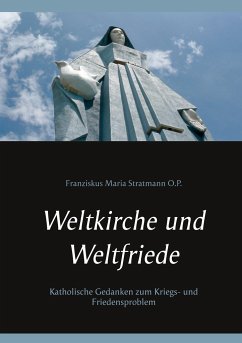 Weltkirche und Weltfriede - Stratmann O.P., Franziskus Maria