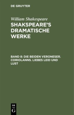 Die beiden Veroneser. Coriolanns. Liebes Leid und Lust - Shakespeare, William