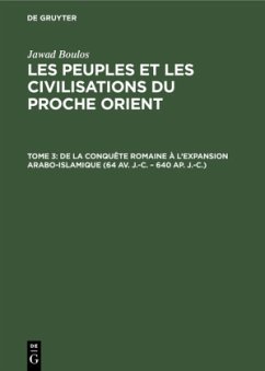 De la conquête romaine à l¿expansion Arabo-Islamique (64 av. J.-C. ¿ 640 ap. J.-C.) - Boulos, Jawad