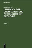 Gustav Bischof: Lehrbuch der chemischen und physikalischen Geologie. Band 1