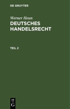 Werner Heun: Deutsches Handelsrecht. Teil 2 - Heun, Werner