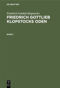 Friedrich Gottlieb Klopstocks: Friedrich Gottlieb Klopstocks Oden. Band 1 - Klopstocks, Friedrich Gottlieb