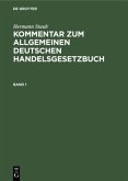 Hermann Staub: Kommentar zum Allgemeinen Deutschen Handelsgesetzbuch. Band 1