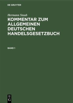 Hermann Staub: Kommentar zum Allgemeinen Deutschen Handelsgesetzbuch. Band 1 - Staub, Hermann
