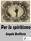 Per lo spiritismo (eBook, ePUB)