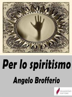 Per lo spiritismo (eBook, ePUB) - Brofferio, Angelo