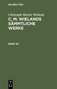 Christoph Martin Wieland: C. M. Wielands Sämmtliche Werke. Band 20 - Wieland, Christoph Martin