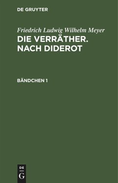 Friedrich Ludwig Wilhelm Meyer: Die Verräther. Nach Diderot. Bändchen 1 - Meyer, Friedrich Ludwig Wilhelm