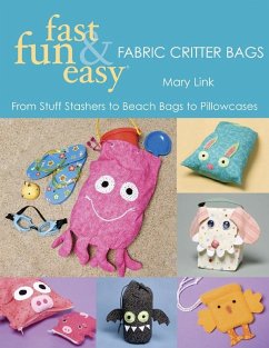 Cover Fast, Fun & Easy Fabric Critter Bags (eBook, ePUB)