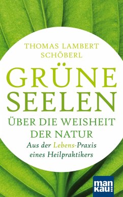 Grüne Seelen. Über die Weisheit der Natur (eBook, PDF) - Schöberl, Thomas Lambert