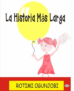 La Historia Más Larga (eBook, ePUB) - Ogunjobi, Rotimi