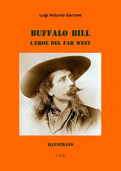 Buffalo Bill. L'eroe del Far West (eBook, ePUB) - Antonio Garrone, Luigi