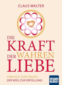 Die Kraft der wahren Liebe (eBook, PDF) - Walter, Claus