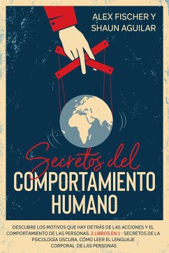 Secretos del Comportamiento Humano (eBook, ePUB) - Aguilar, Shaun; Fischer, Alex