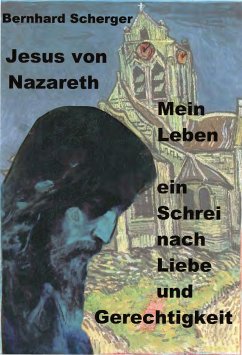 Mein Leben - ein Schrei nach Liebe und Gerechtigkeit (eBook, ePUB) - Scherger, Bernhard