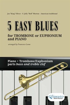 5 Easy Blues - Trombone or Euphonium B.C - T.C. & Piano (complete parts) (fixed-layout eBook, ePUB) - "Jelly Roll" Morton, Ferdinand; "King" Oliver, Joe; Traditional, American