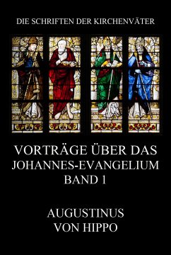 Vorträge über das Johannes-Evangelium, Band 1 (eBook, ePUB) - von Hippo, Augustinus