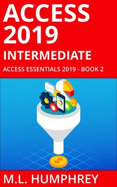 Access 2019 Intermediate (Access Essentials 2019) (eBook, ePUB) - Humphrey, M. L.