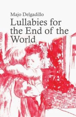 Lullabies for the End of the World (eBook, ePUB) - Delgadillo, Majo