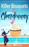 Killer Bouquets & Chardonnay (A Cruise Ship Cozy Mystery Series, #4) (eBook, ePUB)