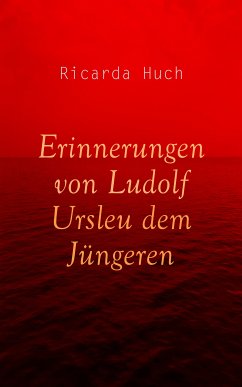 Erinnerungen von Ludolf Ursleu dem Jüngeren (eBook, ePUB) - Huch, Ricarda