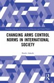 Changing Arms Control Norms in International Society (eBook, PDF)