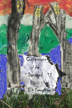 Confessions of the Damaged 1.1 (eBook, ePUB) - Everything, I.