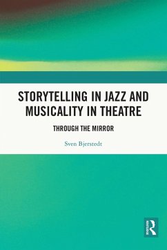 Storytelling in Jazz and Musicality in Theatre (eBook, PDF) - Bjerstedt, Sven
