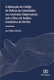 A Aplicação do Código de Defesa do Consumidor aos Contratos Empresariais sob a Ótica da Análise Econômica do Direito (eBook, ePUB)